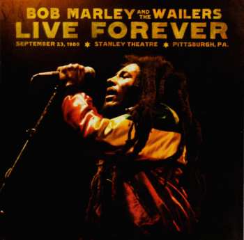 2CD Bob Marley & The Wailers: Live Forever (September 23, 1980, Stanley Theatre, Pittsburgh, PA.)