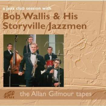Album BOb Wallis And His Storyville Jazzmen: A Jazz Club Session With
