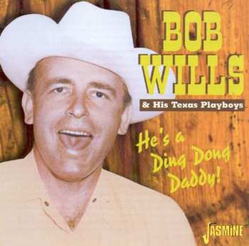 Album Bob Wills & His Texas Playboys: He's A Ding Dong Daddy!