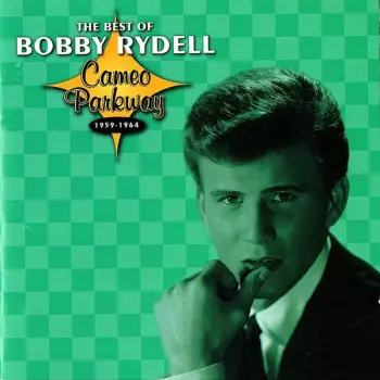 The Best Of Bobby Rydell (Cameo Parkway 1959-1964)