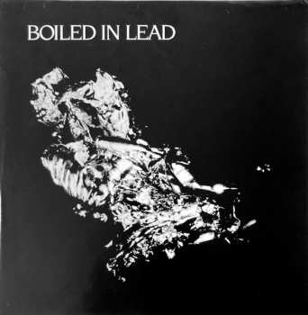 LP Boiled In Lead: From The Ladle To The Grave