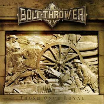 LP Bolt Thrower: Those Once Loyal LTD