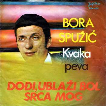 SP Bora Spužić Kvaka: Dođi, Ublaži Bol Srca Mog