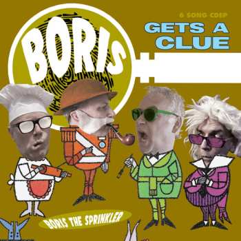 Album Boris The Sprinkler: Boris Gets A Clue