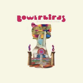 CD Bowerbirds: becalmyounglovers