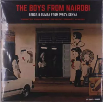Boys From Nairobi: Benga & Rumba From 1980's Kenya: The Boys From Nairobi: Benga & Rumba From 1980's Kenya