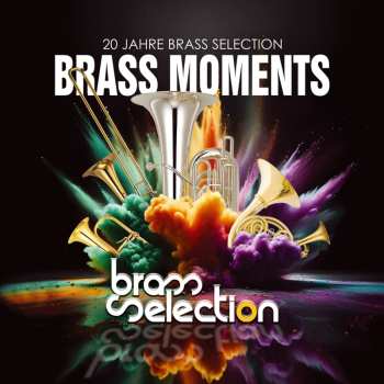 Album Brass Selection: Brass Moments: 20 Jahre Brass Selection