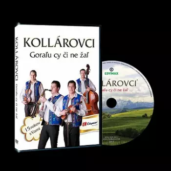 Bratia Kollárovci: Goraľu Cy Či Ne Žaľ