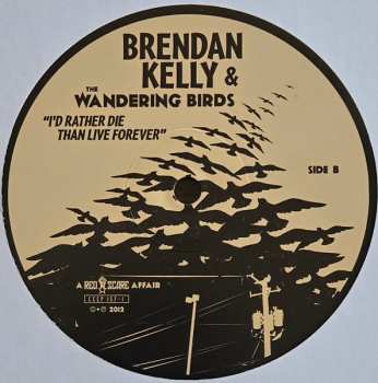 LP Brendan Kelly & The Wandering Birds: I'd Rather Die Than Live Forever