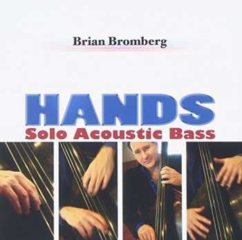 CD Brian Bromberg: Hands (Solo Acoustic Bass)