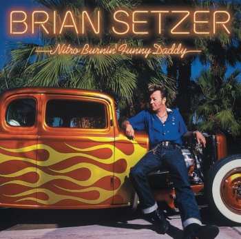LP Brian Setzer: Nitro Burnin’ Funny Daddy CLR