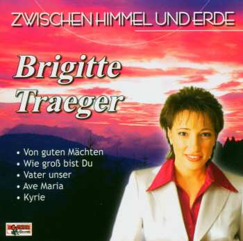Album Brigitte Traeger: Zwischen Himmel Und Erde