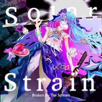Album Broken By The Scream: Solar Strain