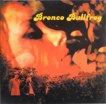 2LP Bronco Bullfrog: Bronco Bullfrog