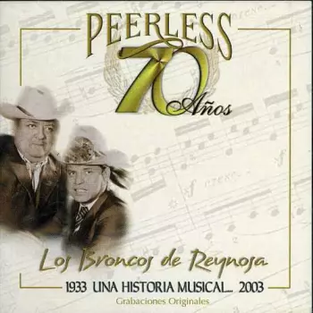 Broncos De Reynosa: 70 Anos Peerless Una Historia Musical
