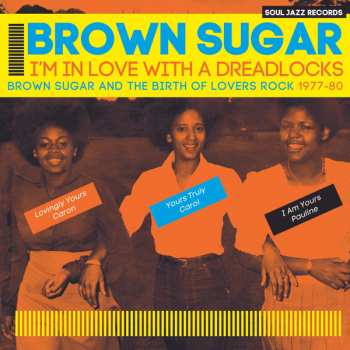CD Brown Sugar: I'm In Love With A Dreadlocks (Brown Sugar And The Birth Of Lovers Rock 1977-80)