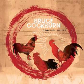 CD Bruce Cockburn: Crowing Ignites