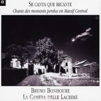 Album La Camera Delle Lacrime: Se Canta Que Recante Chants Des Moments Perdus En Massif Central