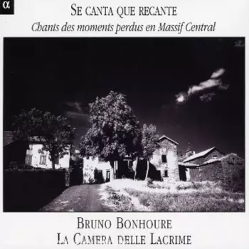 Se Canta Que Recante Chants Des Moments Perdus En Massif Central