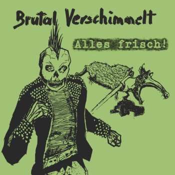 Album Brutal Verschimmelt: Alles Frisch!