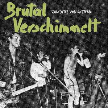 LP Brutal Verschimmelt: Schlechtes Von Gestern