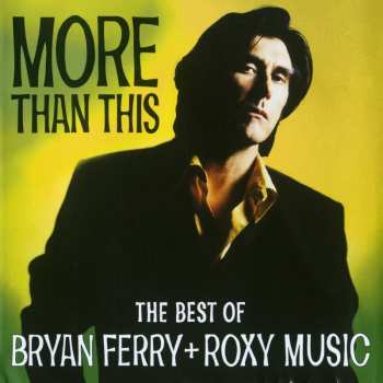 Album Roxy Music: More Than This (The Best Of Bryan Ferry + Roxy Music)