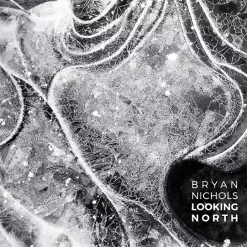 Bryan Nichols: Looking North