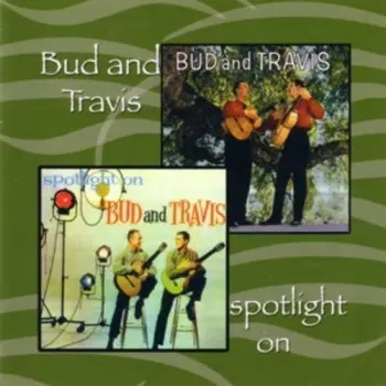 Bud And Travis / Spotlight On Bud And Travis