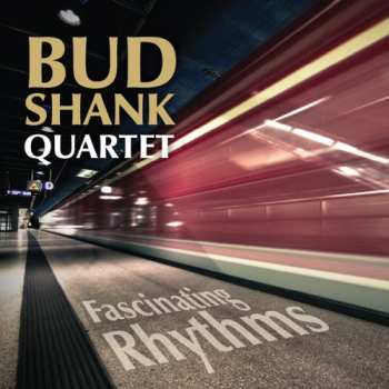 Album Bud Shank Quartet: Fascinating Rhythms