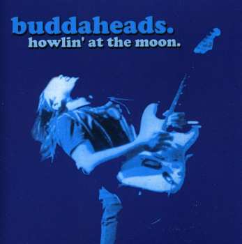 Album The Buddaheads: Howlin' At The Moon.