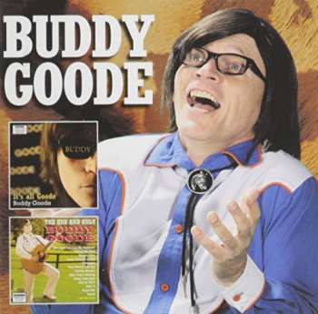 CD Buddy Goode: It's All Goode / The One And Only Buddy Goode