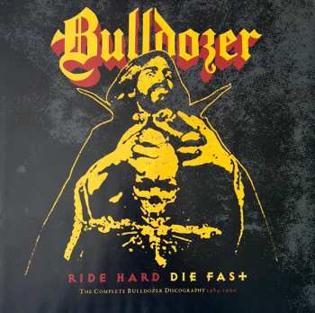 7LP/Caja Bulldozer: Ride Hard Die Fast · The Complete Bulldozer Discography 1984-1990 LTD