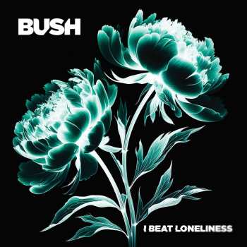 Album Bush: Bush - I Beat Loneliness