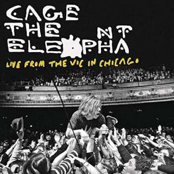 Album Cage The Elephant: Live From The Vic In Chicago