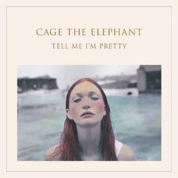 CD Cage The Elephant: Tell Me I'm Pretty