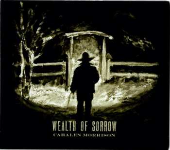 CD Cahalen Morrison: Wealth Of Sorrow