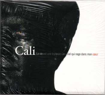 Album Cali: La Vie Est Une Truite Arc-En-Ciel Qui Nage Dans Mon Cœur