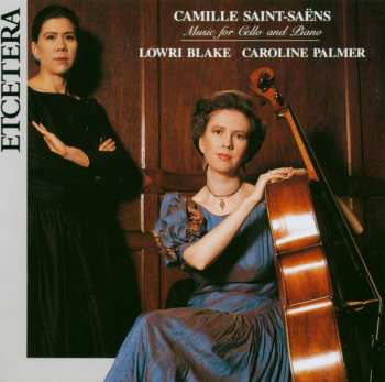 CD Camille Saint-Saëns: Sonaten Für Cello & Klavier Nr.1 & 2