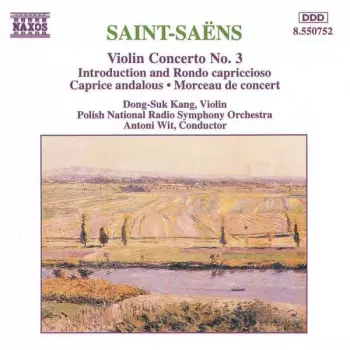 Violin Concerto No. 3 • Introduction And Rondo Capriccioso • Caprice Andalous • Morceau De Concert