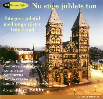 Nu Stige Jublets Ton - Sånger I Juletid Med Unga Röster Från Lund