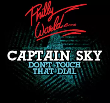 Captain Sky: Them Changes / Don't Touch That Dial / Natural High
