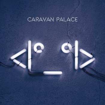 2LP Caravan Palace: <Iº_ºI> (Robot Face)