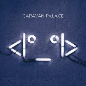 CD Caravan Palace: <Iº_ºI> (Robot Face)