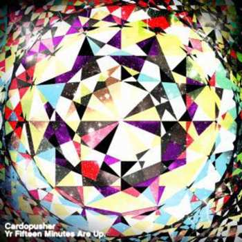Album Cardopusher: Yr Fifteen Minutes Are Up.