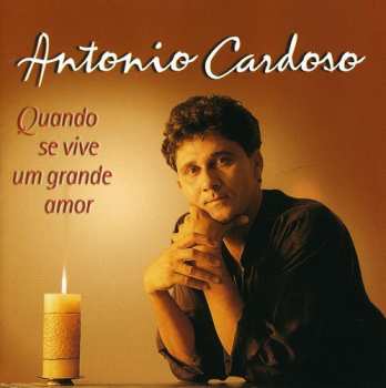 Album Cardoso,antonio: Quando Se Vive Um Grande Amor