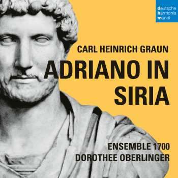 Album Carl Heinrich Graun: Adriano In Siria