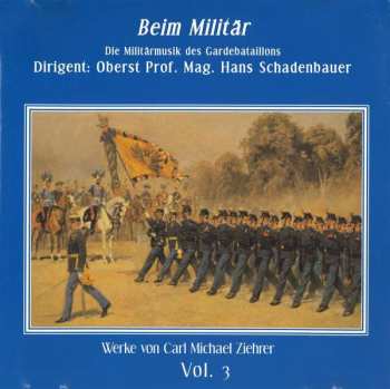 Album Carl Michael Ziehrer: Ziehrer-edition Vol.3 "beim Militär"