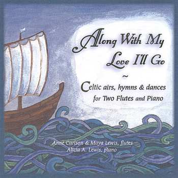 Album Carlson/lewis/lewis: Along With My Love I'll Go: Celtic Airs Hymns & Da