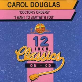 CD Carol Douglas: Doctor's Orders / I Want To Stay With You