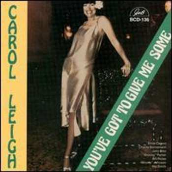 CD Carol Leigh: You've Got To Give Me Some